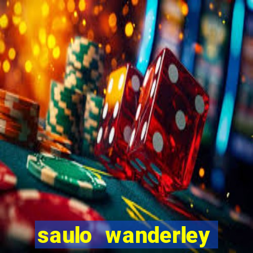 saulo wanderley filho fortuna